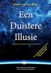 Een duistere illusie - John van der Bent (ISBN 9789087595166)