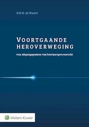 Voortgaande heroverweging van vraagstukken in het bestuursprocesrecht - B.W.N. de Waard (ISBN 9789013132991)
