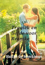 Tragiek en liefde voor Reemke - Haicke de Meerkanne (ISBN 9789462600522)