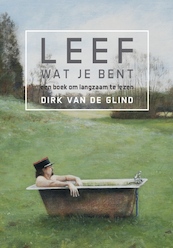 Lééf wat je Bent! - Dirk van de Glind (ISBN 9789492421500)