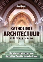 Katholieke architectuur in de twintigste eeuw - Michel Remery (ISBN 9789087047078)