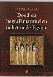 Dood en begrafenisrituelen in het oude Egypte - S. Ikram (ISBN 9789043011990)