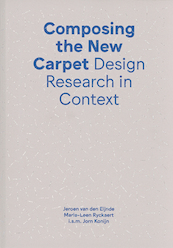 Composing the new carpet - Jeroen van den Eijnde, Jorn Konijn, Marie-Leen Ryckaert (ISBN 9789491444555)
