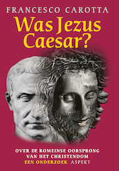 Was Jezus Caesar ? - F. Carotta (ISBN 9789059110694)