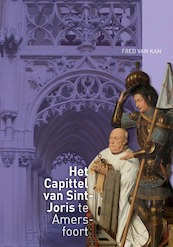 Het Capittel van Sint-Joris te Amersfoort - Fred van Kan (ISBN 9789087047436)