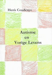 Autisme en Vorige Levens - Henk Coudenys (ISBN 9789077101148)