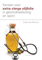 Kansen voor extra vierge olijfolie in de gezondheidszorg en sport - Cecile van Berkum (ISBN 9789463455992)