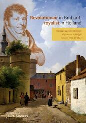 Revolutionair in Brabant, royalist in Holland - Adriaan van der Willigen (ISBN 9789087042189)