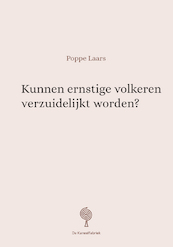 Kunnen ernstige volkeren verzuidelijkt worden? - Poppe Laars (ISBN 9789083011936)