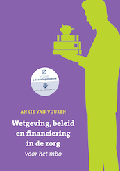 Wetgeving, beleid en financiering voor het mbo met datzaljeleren.nl - Ankie van Vuuren (ISBN 9789043037228)