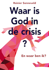 Waar is God in de crisis - Reinier Sonneveld (ISBN 9789463690973)