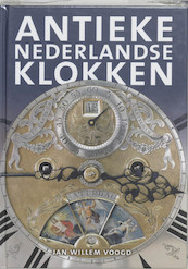Het verzamelen van antieke Nederlandse klokken - J.W. Voogd (ISBN 9789055943920)