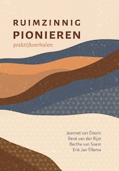 Ruimzinnig pionieren - Jeannet van Doorn, René van der Rijst, Berthe van Soest, Erik Jan Tillema (ISBN 9789493175594)