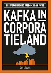 KAFKA IN CORPORATIELAND - Gerrit Teunis (ISBN 9789090357539)