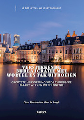 Verstikkende bureaucratie met wortel en tak uitroeien - Guus Berkhout, Hans de Jongh (ISBN 9789464870145)