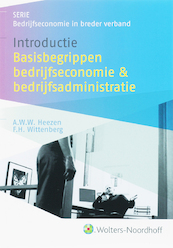 Introductie basisbegrippen bedrijfseconomie en bedrijfsadministratie - A. Heezen, G.H. Wittenberg (ISBN 9789001376369)
