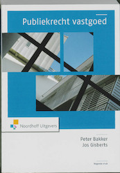 Publiekrecht vastgoed - Peter Bakker, Jos Gisberts (ISBN 9789001782733)