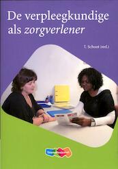 De verpleegkundige als zorgverlener - Tineke Schoot, Saskia Danen-de Vries, Jan Pool, Eline bij de Vaate (ISBN 9789006952384)