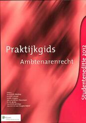 Praktijkgids Ambtenarenrecht 2012 Studenteneditie - K.F.A.M. Weijling, H.S.P. Stuiver, M.J. Kragten, M.A.C. A Theunissen, P.L. de Vos, B. van Linge, C.H. Heugten-Nijhof (ISBN 9789013087574)