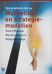 Een praktische kijk op marketing- en strategiemodellen - Yousri Mandour, Marleen Bekkers, Philip Waalewijn (ISBN 9789052617527)