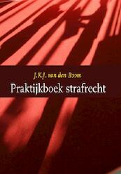 Praktijkboek strafrecht - J.K.J. van den Boom (ISBN 9789058503640)