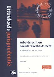 Uittreksels jurisprudentie arbeidsrecht en socialezekerheidsrecht - A. Eleveld, B.P. ter Haar (ISBN 9789089747662)