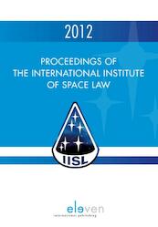 Proceedings of the international institute of space law 2012 - (ISBN 9789462360839)