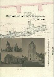 Opgravingen in vroege Overijsselse nh kerken - Michael Klomp (ISBN 9789089321145)