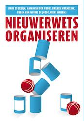 Nieuwerwets organiseren - Hans de Bruijn, Haiko van der Voort, Harald Warmelink, Ruben van Wendel de Joode (ISBN 9789023253396)
