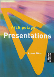 Archipelago Presentations - A. Thuss (ISBN 9789001958152)