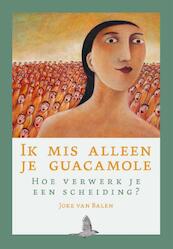 Ik mis alleen je guacamole - Joke van Balen (ISBN 9789491065880)