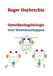 Ontwikkelingsbiologie voor biowetenschappen - Roger Huybrechts (ISBN 9789491439896)