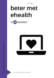 Beter met eHealth in 60 minuten - Liesbeth Meijnckens (ISBN 9789461261793)