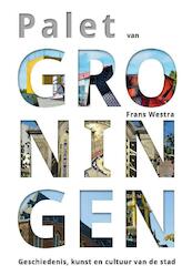 Palet van Groningen - Frans Westra (ISBN 9789054523291)