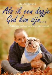 Als ik een dagje God kon zijn... - Heidi Swerts (ISBN 9789492011466)