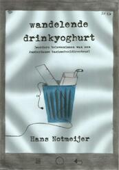 Wandelende drinkyoghurt - Hans Notmeijer (ISBN 9789087596606)