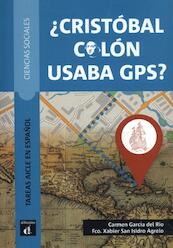 ¿Cristobal Colón usaba GPS? - Carmen García del Río, Fco. Xabier San Isidro Agrelo (ISBN 9788416657414)