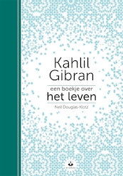 Kahlil Gibran: Een boekje over het leven - Kahlil Gibran, Neil Douglas-Klotz (ISBN 9789401304054)