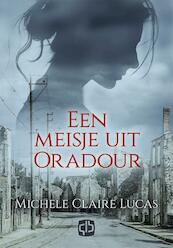 Een meisje uit Oradour - Michele Claire Lucas (ISBN 9789036433778)