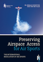 Preserving Airspace Access for Air Sports - Ronald Schnitker, Dick van het Kaar (ISBN 9789492952097)