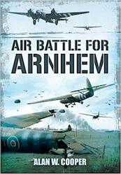 Air Battle for Arnhem - Alan W. Cooper (ISBN 9781781591086)