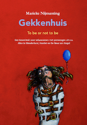 Gekkenhuis, to be or not to be - Marieke Nijmanting (ISBN 9789492210524)