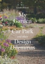 My Garden is a Car Park - Kendra Wilson (ISBN 9781780679259)