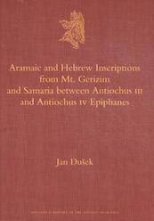 Aramaic and Hebrew Inscriptions from Mt. Gerizim and Samaria between Antiochus III and Antiochus IV Epiphanes - Jan Dušek (ISBN 9789004183858)