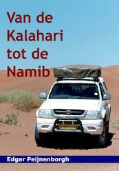 Van de Kalahari tot de Namib - Edgar Peijnenborgh (ISBN 9789085481003)
