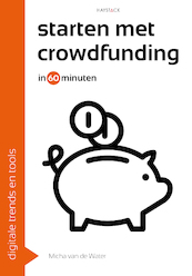 Starten met crowdfunding in 60 minuten - Micha van de Water (ISBN 9789461264527)