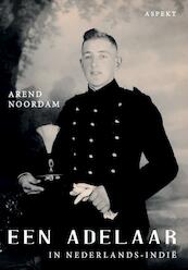 Een adelaar in Nederlands-Indië - Arend Noordam (ISBN 9789464621020)