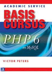 Basiscursus PHP 6 en MySQL - Victor G.B. Peters (ISBN 9789012581776)