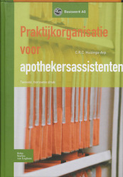 Praktijkorganisatie voor apothekersassistenten - C.R.C. Huizinga-Arp (ISBN 9789031354429)