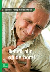 Casuïstiek voor apothekersassistenten Ik heb pijn op de borst - S. van de Krogt, A. Starink (ISBN 9789031379163)